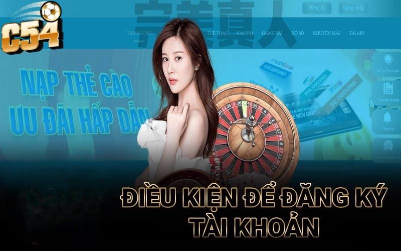 Các điều kiện cần có để đăng ký tài khoản C54