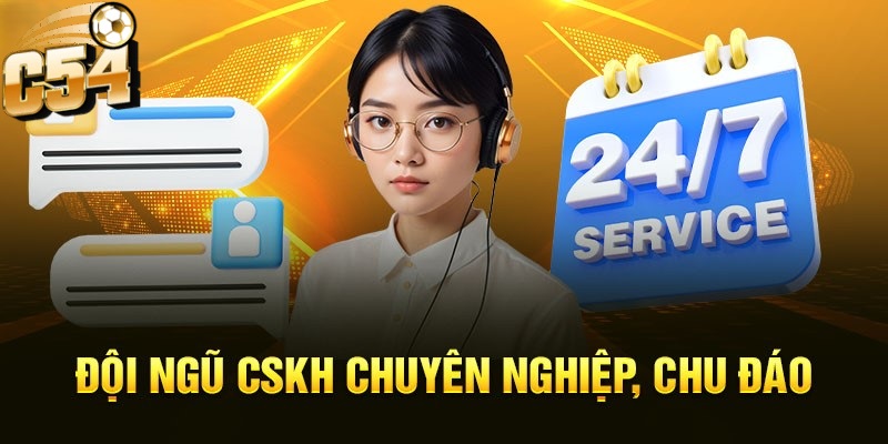 Đội ngũ hỗ trợ tại C54 được đào tạo chuyên nghiệp, cam kết đồng hành cùng bạn 24/7