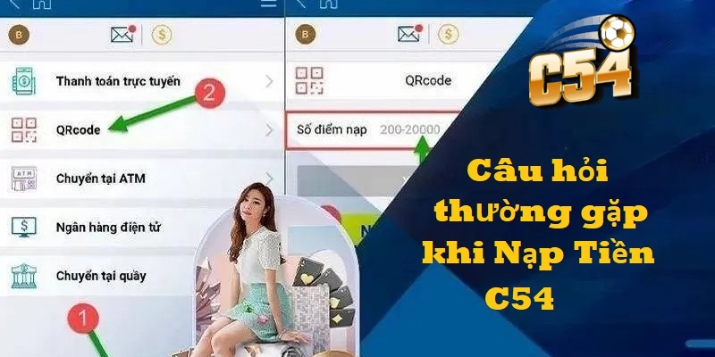 Giải đáp một số câu hỏi thắc mắc của người chơi khi nạp tiền tại nhà cái C54