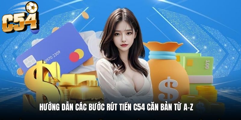 Quy trình Rút Tiền tại C54 được thiết kế cực kỳ đơn giản và chỉ mất vài phút để hoàn thành 